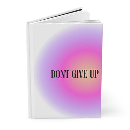 Dont Give Up Hardcover Journal