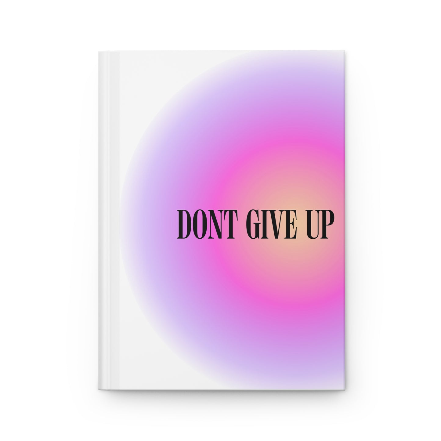 Dont Give Up Hardcover Journal