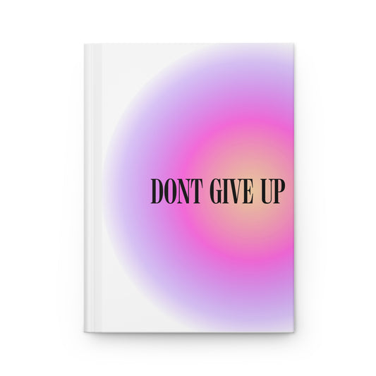 Dont Give Up Hardcover Journal