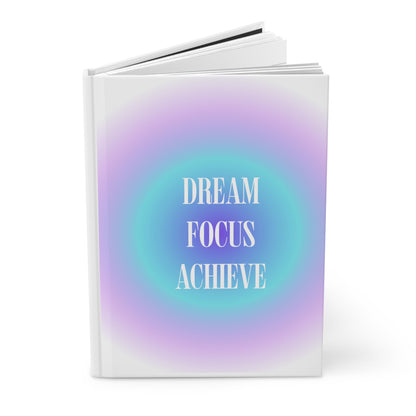 Dream Focus and Achieve Hardcover Journal