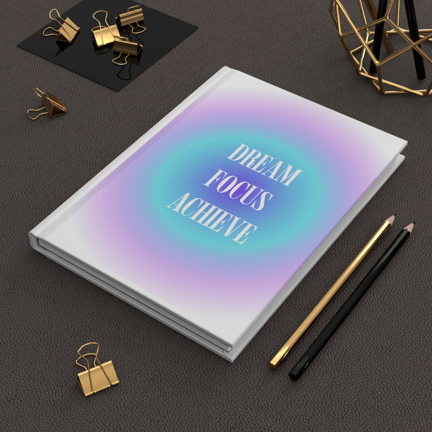Dream Focus and Achieve Hardcover Journal